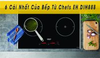 Bếp từ Chefs EH-DIH888 Sở hữu những điều tuyệt vời nhất
